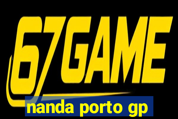 nanda porto gp